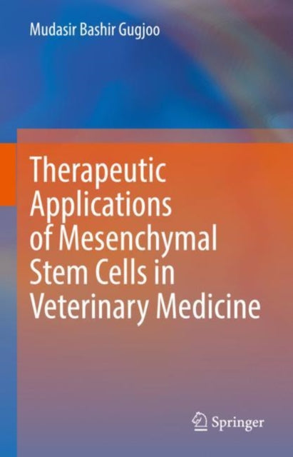 Book cover of: Therapeutic Applications of Mesenchymal Stem Cells in Veterinary Medicine. By: Mudasir Bashir Gugjoo