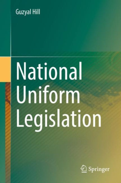 Book cover of: National Uniform Legislation. By: Guzyal Hill