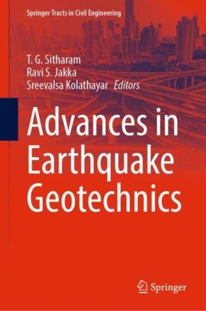 Book cover of: Advances in Earthquake Geotechnics. By: T. G. Sitharam
