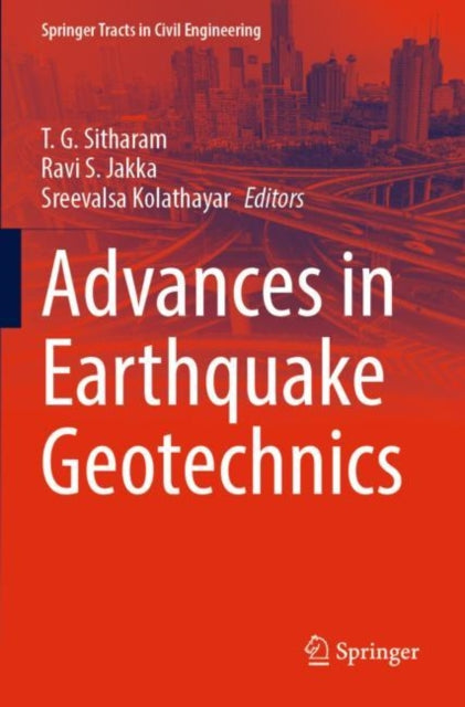 Book cover of: Advances in Earthquake Geotechnics. By: T. G. Sitharam