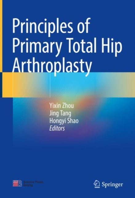 Book cover of: Principles of Primary Total Hip Arthroplasty. By: Yixin Zhou