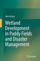 Book cover of: Wetland Development in Paddy Fields and Disaster Management. By: Akira Matsui