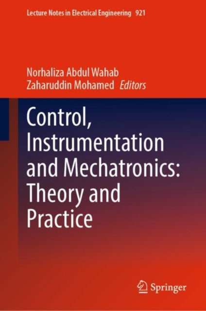 Book cover of: Control, Instrumentation and Mechatronics: Theory and Practice. By: Norhaliza Abdul Wahab