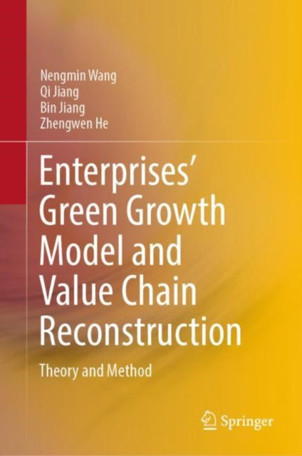 Book cover of: Enterprises’ Green Growth Model and Value Chain Reconstruction. By: Nengmin Wang