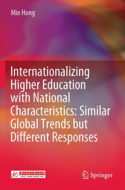 Book cover of: Internationalizing Higher Education with National Characteristics: Similar Global Trends but Different Responses. By: Min Hong