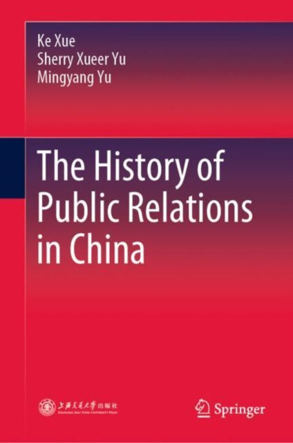 Book cover of: History of Public Relations in China. By: Ke Xue