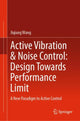 Book cover of: Active Vibration & Noise Control: Design Towards Performance Limit. By: Jiqiang Wang