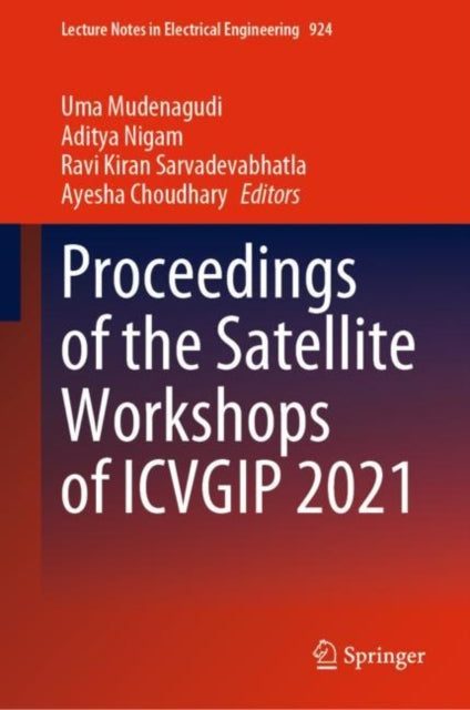 Book cover of: Proceedings of the Satellite Workshops of ICVGIP 2021. By: Uma Mudenagudi