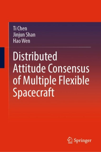 Book cover of: Distributed Attitude Consensus of Multiple Flexible Spacecraft. By: Ti Chen