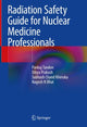 Book cover of: Radiation Safety Guide for Nuclear Medicine Professionals. By: Pankaj Tandon