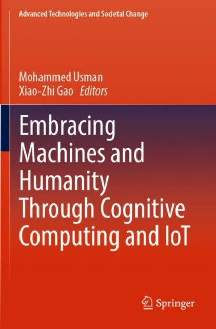 Book cover of: Embracing Machines and Humanity Through Cognitive Computing and IoT. By: Mohammed Usman