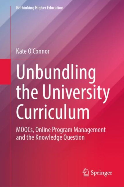 Book cover of: Unbundling the University Curriculum. By: Kate O'Connor