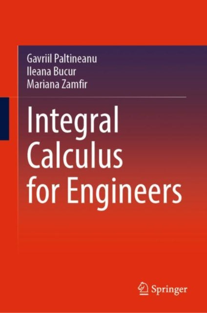 Book cover of: Integral Calculus for Engineers. By: Gavriil Paltineanu