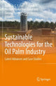Book cover of: Sustainable Technologies for the Oil Palm Industry. By: Dominic C.Y. Foo