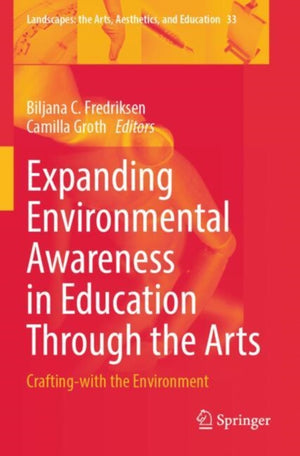 Expanding Environmental Awareness in Education Through the Arts