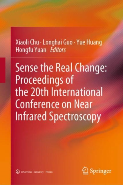 Book cover of: Sense the Real Change: Proceedings of the 20th International Conference on Near Infrared Spectroscopy. By: Xiaoli Chu