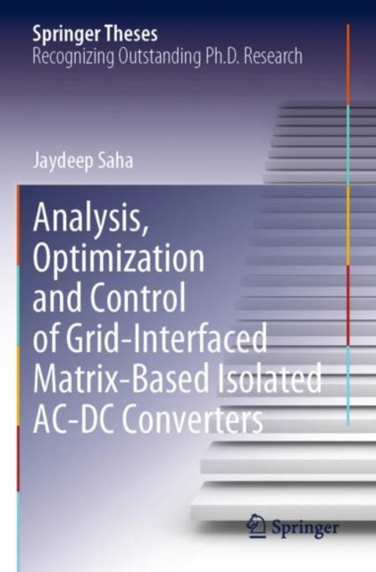 Book cover of: Analysis, Optimization and Control of Grid-Interfaced Matrix-Based Isolated AC-DC Converters. By: Jaydeep Saha