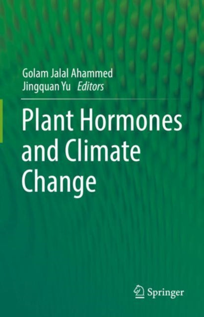 Book cover of: Plant Hormones and Climate Change. By: Golam Jalal Ahammed