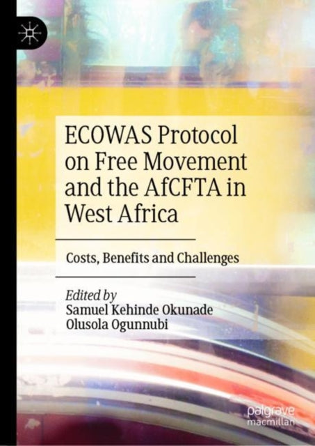Book cover of: ECOWAS Protocol on Free Movement and the AfCFTA in West Africa. By: Samuel Kehinde Okunade