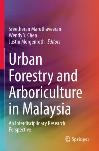 Book cover of: Urban Forestry and Arboriculture in Malaysia. By: Sreetheran Maruthaveeran