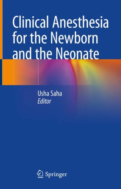 Book cover of: Clinical Anesthesia for the Newborn and the Neonate. By: Usha Saha