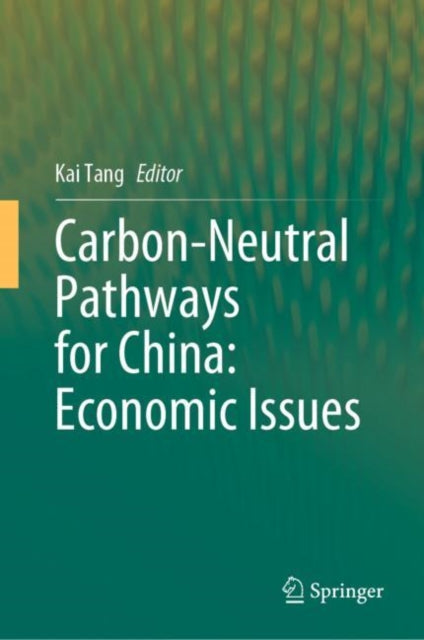 Book cover of: Carbon-Neutral Pathways for China: Economic Issues. By: Kai Tang