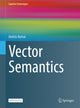 Book cover of: Vector Semantics. By: András Kornai