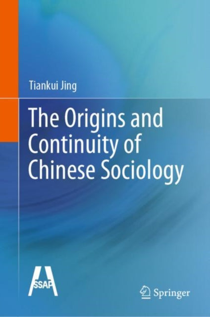 Book cover of: Origins and Continuity of Chinese Sociology. By: Tiankui Jing