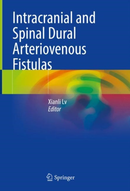 Book cover of: Intracranial and Spinal Dural Arteriovenous Fistulas. By: Xianli Lv