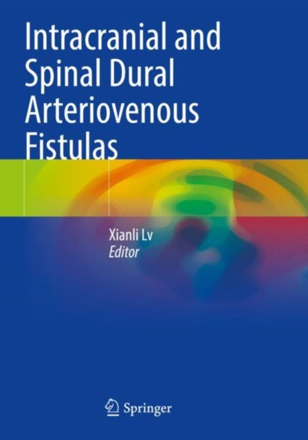 Book cover of: Intracranial and Spinal Dural Arteriovenous Fistulas. By: Xianli Lv