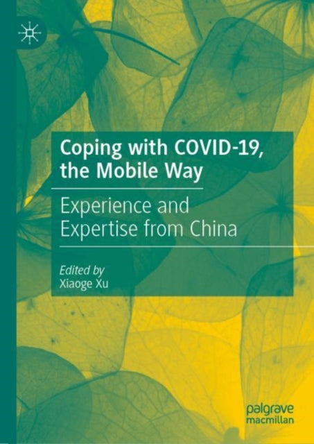 Book cover of: Coping with COVID-19, the Mobile Way. By: Xiaoge Xu