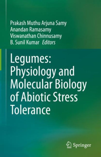 Book cover of: Legumes: Physiology and Molecular Biology of Abiotic Stress Tolerance. By: Prakash Muthu Arjuna Samy