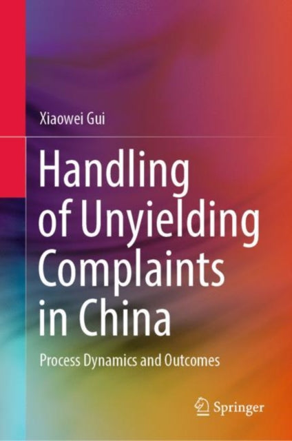 Book cover of: Handling of Unyielding Complaints in China. By: Xiaowei Gui