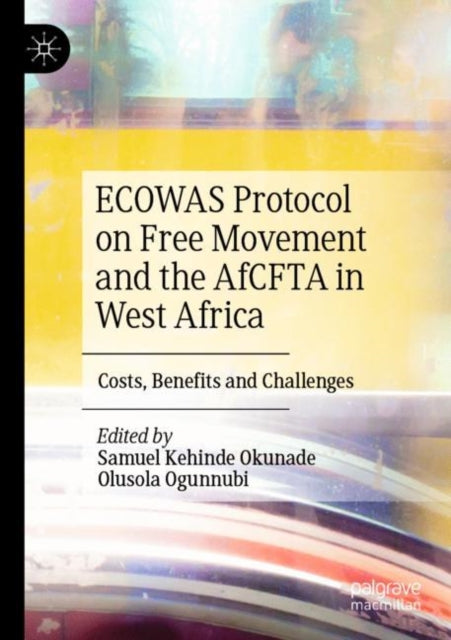 Book cover of: ECOWAS Protocol on Free Movement and the AfCFTA in West Africa. By: Samuel Kehinde Okunade