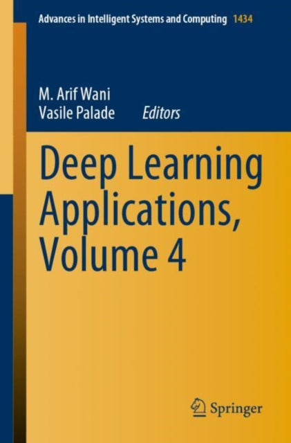Book cover of: Deep Learning Applications, Volume 4. By: M. Arif Wani