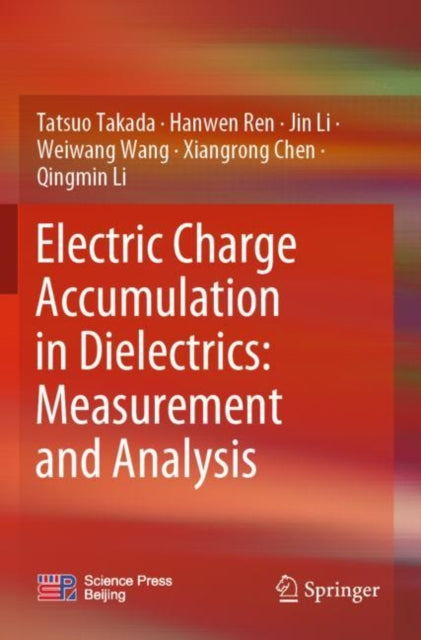 Book cover of: Electric Charge Accumulation in Dielectrics: Measurement and Analysis. By: Tatsuo Takada