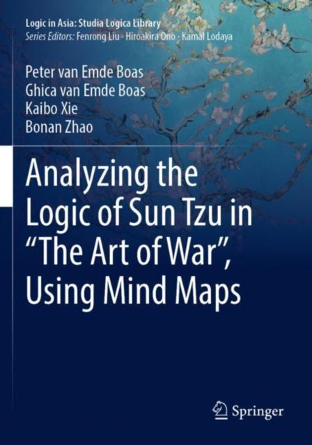 Book cover of: Analyzing the Logic of Sun Tzu in “The Art of War”, Using Mind Maps. By: Peter van Emde Boas