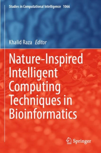 Book cover of: Nature-Inspired Intelligent Computing Techniques in Bioinformatics. By: Khalid Raza
