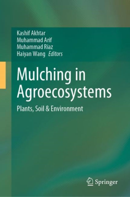 Book cover of: Mulching in Agroecosystems. By: Kashif Akhtar