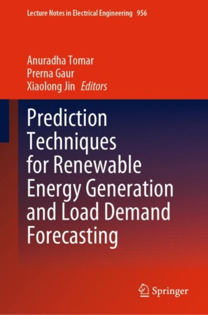 Book cover of: Prediction Techniques for Renewable Energy Generation and Load Demand Forecasting. By: Anuradha Tomar
