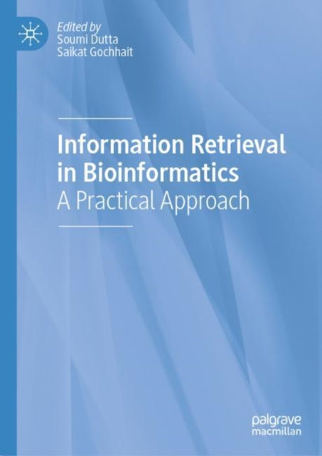 Book cover of: Information Retrieval in Bioinformatics. By: Soumi Dutta