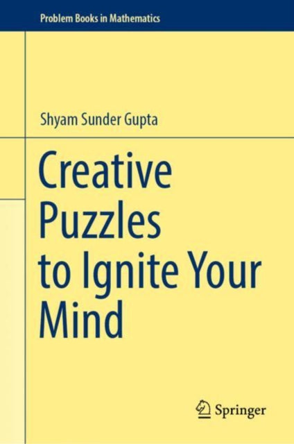 Book cover of: Creative Puzzles to Ignite Your Mind. By: Shyam Sunder Gupta