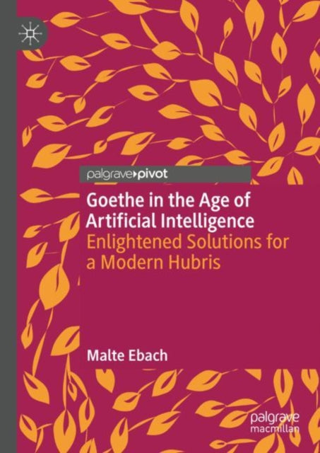 Book cover of: Goethe in the Age of Artificial Intelligence. By: Malte Ebach