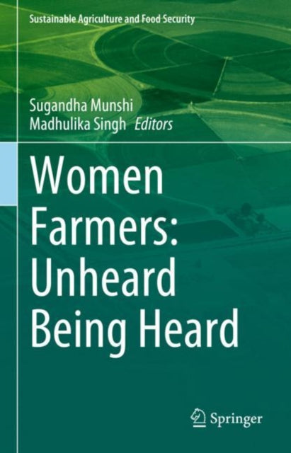 Book cover of: Women Farmers: Unheard Being Heard. By: Sugandha Munshi