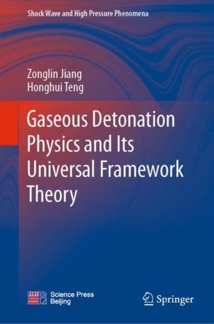 Book cover of: Gaseous Detonation Physics and Its Universal Framework Theory. By: Zonglin Jiang