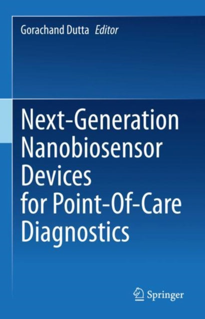 Book cover of: Next-Generation Nanobiosensor Devices for Point-Of-Care Diagnostics. By: Gorachand Dutta