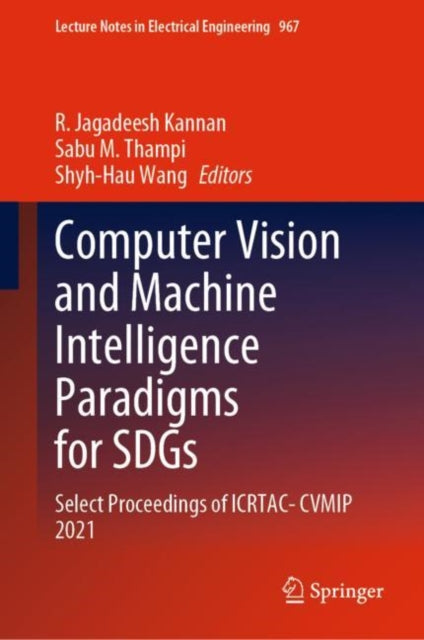 Book cover of: Computer Vision and Machine Intelligence Paradigms for SDGs. By: R. Jagadeesh Kannan