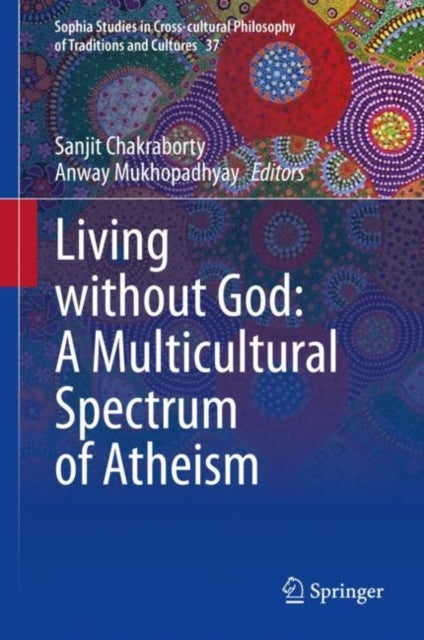 Book cover of: Living without God: A Multicultural Spectrum of Atheism. By: Sanjit Chakraborty