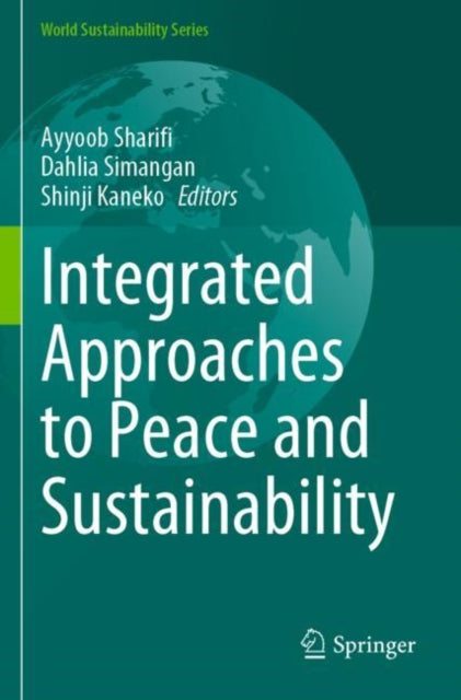 Book cover of: Integrated Approaches to Peace and Sustainability. By: Ayyoob Sharifi
