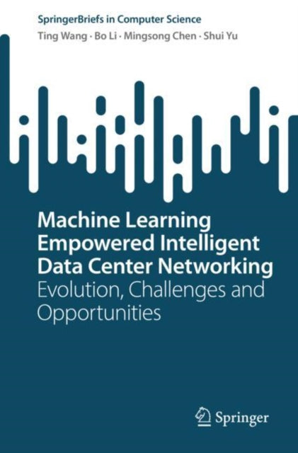 Book cover of: Machine Learning Empowered Intelligent Data Center Networking. By: Ting Wang